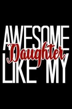 Awesome Like My Daughter: 6x9 120 pages quad ruled Your personal Diary for an Awesome Summer
