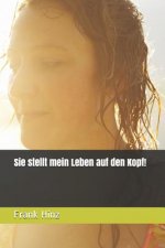 Sie stellt mein Leben auf den Kopf!