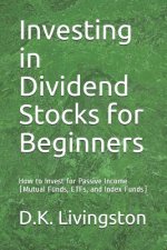 Investing in Dividend Stocks for Beginners: How to Invest for Passive Income (Mutual Funds, ETFs, and Index Funds)
