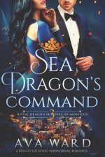 Sea Dragon's Command: Royal Dragon Shifters of Morocco #3: A Red Letter Hotel Paranormal Romance