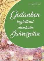 Gedanken begleitend durch die Jahreszeiten