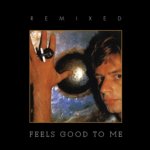 FeelsGood To Me (Remixed CD/DVD Edition)