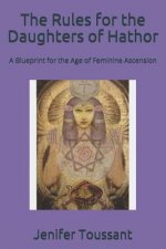 The Rules for the Daughters of Hathor: A Blueprint for the Age of Feminine Ascension