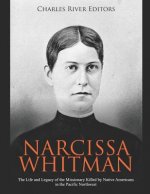 Narcissa Whitman: The Life and Legacy of the Missionary Killed by Native Americans in the Pacific Northwest