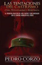 Las tentaciones del castrismo: Cuba. Totalitarismo y resistencia