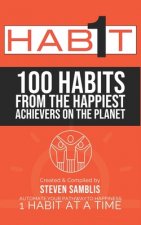 1 Habit: 100 Habits from the World's Happiest Achievers