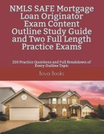NMLS SAFE Mortgage Loan Originator Exam Content Outline Study Guide and Two Full Length Practice Exams