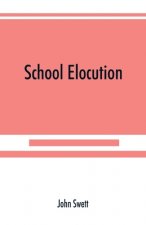 School elocution; a manual of vocal training in high schools, normal schools, and academies