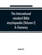 International standard Bible encyclopaedia (Volume I) A-Clemency
