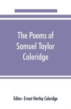 poems of Samuel Taylor Coleridge, including poems and versions of poems herein published for the first time