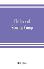 luck of Roaring Camp. In the Carquinez woods and other stories and sketches