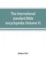 International standard Bible encyclopedia (Volume V)