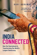 India Connected: How the Smartphone Is Transforming the World's Largest Democracy