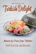 Turkish Delight: Memoirs of a Peace Corps Volunteer