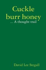 Cuckle burr honey:  A thought trail