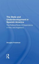 State And Underdevelopment In Spanish America