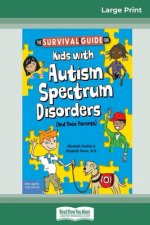 Survival Guide for Kids with Autism Spectrum Disorders (And Their Parents) (16pt Large Print Edition)