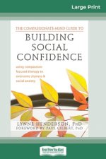 The Compassionate-Mind Guide to Building Social Confidence