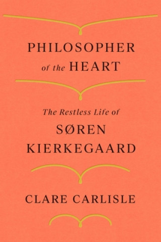 Philosopher of the Heart: The Restless Life of S?ren Kierkegaard