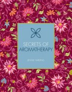 Secrets of Aromatherapy: Volume 1