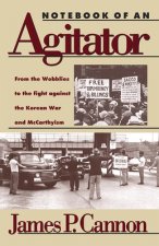 Notebook of an Agitator: From the Wobblies to the Fight Against the Korean War and McCarthyism