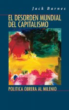 El Desorden Mundial del Capitalismo: Política Obrera Al Milenio