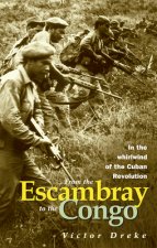 From the Escambray to the Congo: In the Whirlwind of the Cuban Revolution: Interview with Victor Dreke