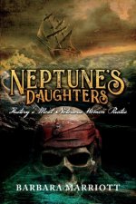 Neptune's Daughters: History's Most Notorious Women Pirates