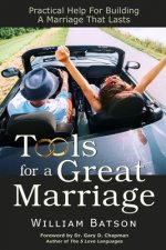 Tools for a Great Marriage: Practical Help for Building a Marriage That Lasts