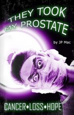 They Took My Prostate: Cancer Loss Hope