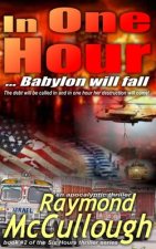 In One Hour: ... Babylon will fall