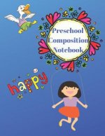 Preschool Composition Notebook: Handwriting Practice Sheets K-2