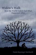 Widow's Walk: How My World Ended And What Happened After