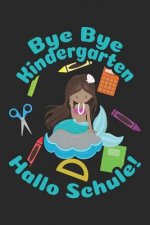 Bye Bye Kindergarten - Hallo Schule!: Liniertes A5 Meerjungfrau Heft für das Schulkind das Schüler in der ersten Klasse wird