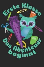 Erste Klasse - Das Abenteuer beginnt: Liniertes A5 Eulen Heft für das Schulkind das Schüler in der ersten Klasse wird