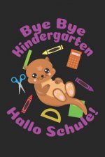 Bye Bye Kindergarten - Hallo Schule!: Liniertes A5 Otter Heft für das Schulkind das Schüler in der ersten Klasse wird