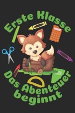 Erste Klasse - Das Abenteuer beginnt: Kariertes A5 Fuchs Heft für das Schulkind das Schüler in der ersten Klasse wird