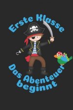 Erste Klasse - Das Abenteuer beginnt: Liniertes A5 Piraten Heft für das Schulkind das Schüler in der ersten Klasse wird