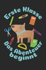 Erste Klasse - Das Abenteuer beginnt: Liniertes A5 Hund Heft für das Schulkind das Schüler in der ersten Klasse wird