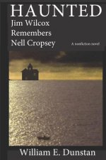 Haunted: Jim Wilcox Remembers Nell Cropsey