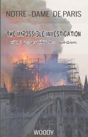 Notre Dame de Paris: THE IMPOSSIBLE INVESTIGATION with 30 prohibited questions