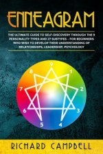 Enneagram: The Ultimate Guide to SELF-DISCOVERY through the 9 PERSONALITY TYPES and 27 SUBTYPES - For Beginners Who Wish to Devel