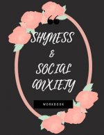Shyness and Social Anxiety Workbook: Ideal and Perfect Gift for Shyness and Social Anxiety Workbook Best Shyness and Social Anxiety Workbook for You,