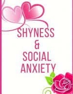 Shyness and Social Anxiety Workbook: Ideal and Perfect Gift for Shyness and Social Anxiety Workbook Best Shyness and Social Anxiety Workbook for You,