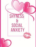 Shyness and Social Anxiety Workbook: Ideal and Perfect Gift for Shyness and Social Anxiety Workbook Best Shyness and Social Anxiety Workbook for You,