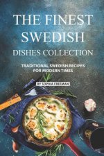 The Finest Swedish Dishes Collection: Traditional Swedish Recipes for Modern Times