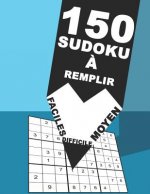 150 Sudoku ? Remplir Faciles Moyen Difficile: 9x9 Clásico Puzzle -Juego De Lógica - Amélioration De La mémoire - Pour Adultes Et Enfants