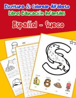 Espa?ol - Sueco: Escritura & Colorear Alfabeto Libros Educación Infantiles: Spanish Swedish Practicar alfabeto ABC letras con dibujos a