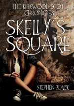 The Kirkwood Scott Chronicles: Skelly's Square