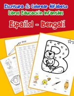 Espa?ol - Bengalí: Escritura & Colorear Alfabeto Libros Educación Infantiles: Spanish Bengali Practicar alfabeto ABC letras con dibujos a